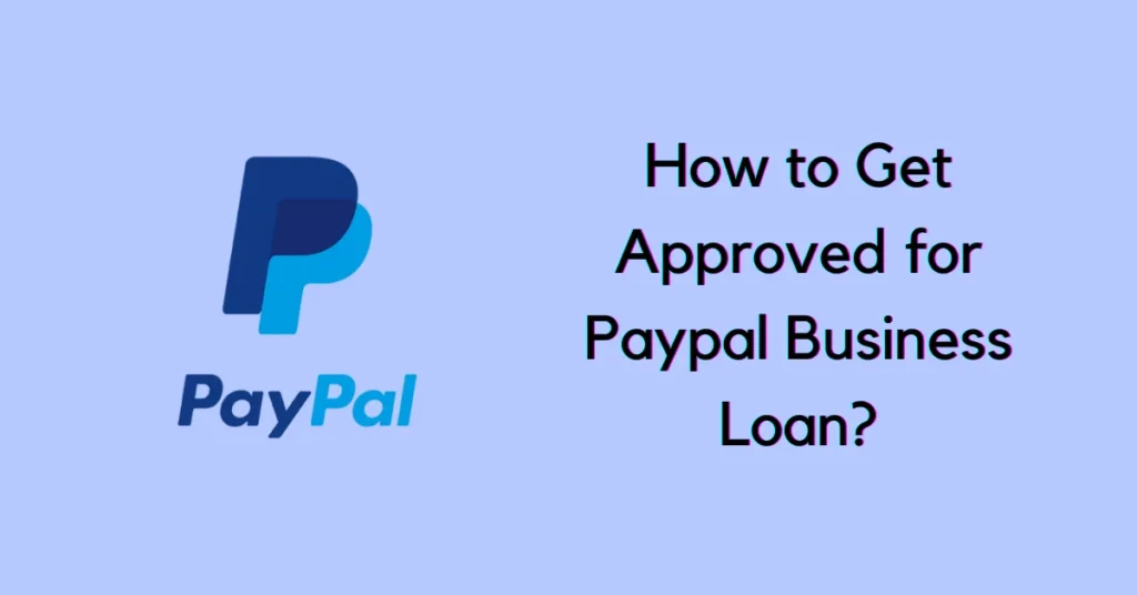 How to Get Approved for Paypal Business Loan